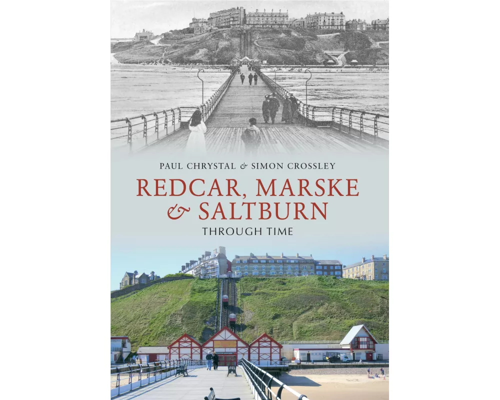 Redcar, Marske & Saltburn Through Time