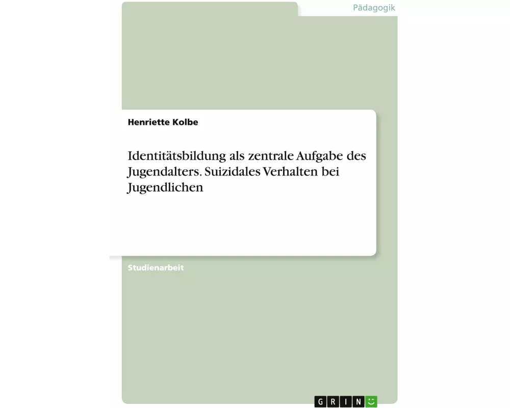 Identitätsbildung als zentrale Aufgabe des Jugendalters. Suizidales Verhalten bei Jugendlichen