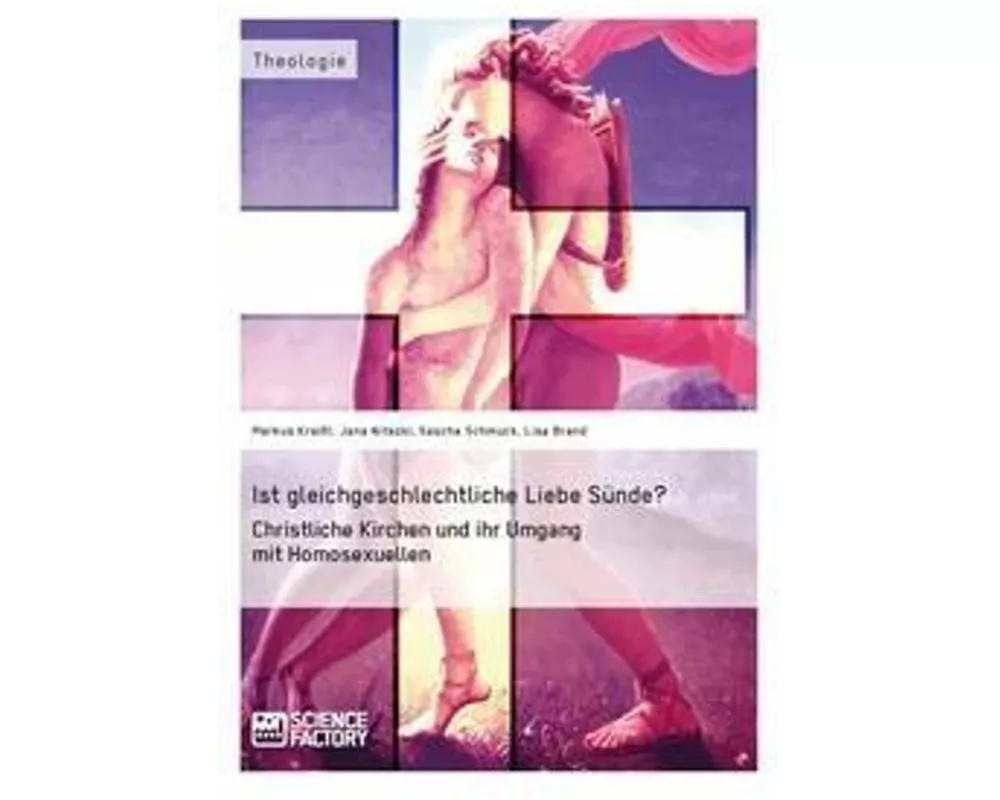 Ist gleichgeschlechtliche Liebe Sünde? Christliche Kirchen und ihr Umgang mit Homosexuellen
