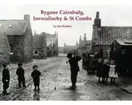 Bygone Cairnbulg, Inverallochy & St Combs