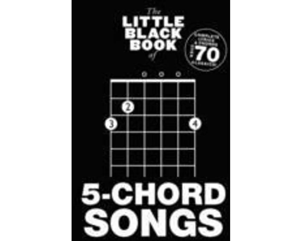 The Little Black Book Of 5-Chord Songs