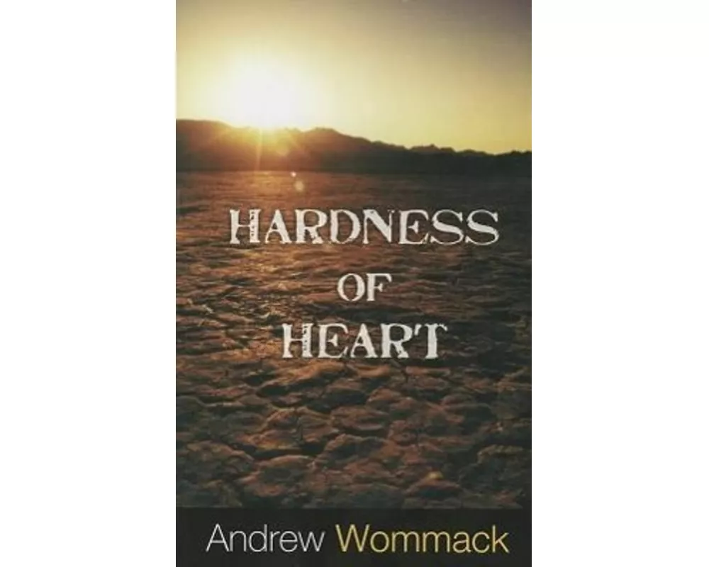 Hardness of Heart: Enemy of Faith