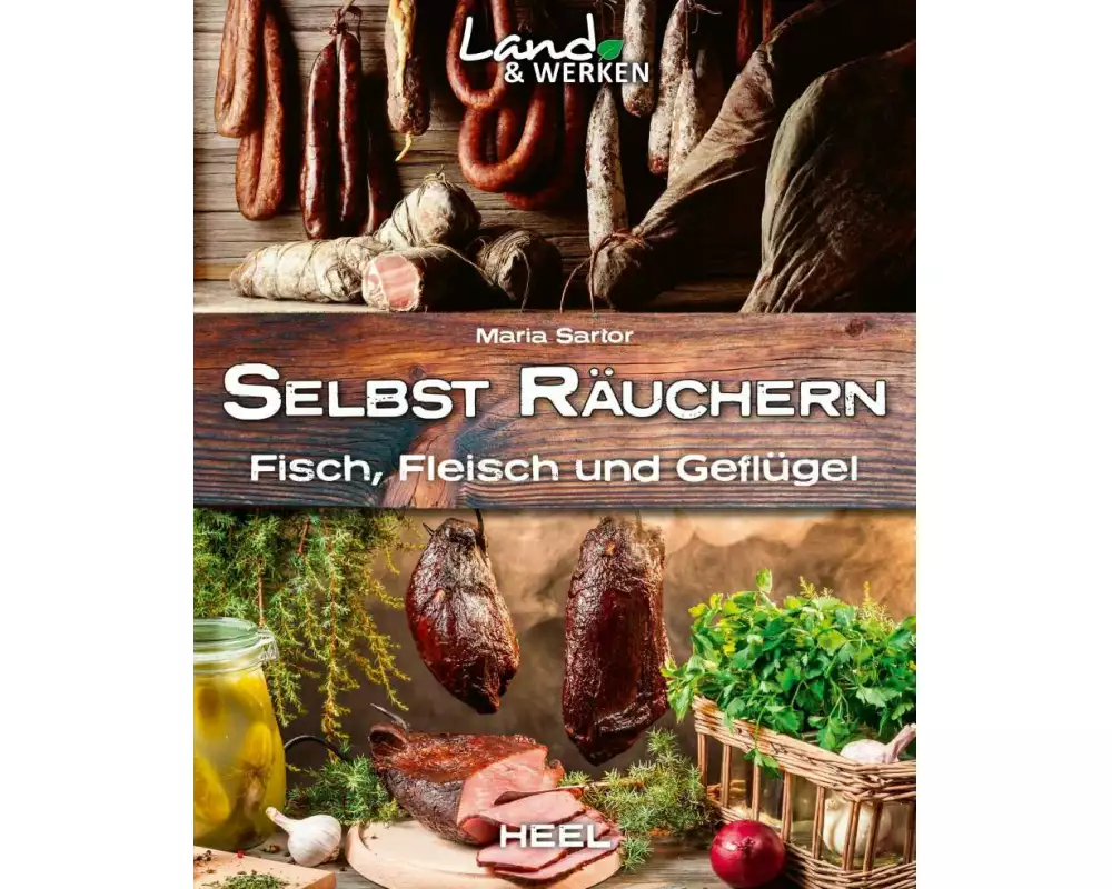 Selbst räuchern: Fleisch, Fisch und Geflügel