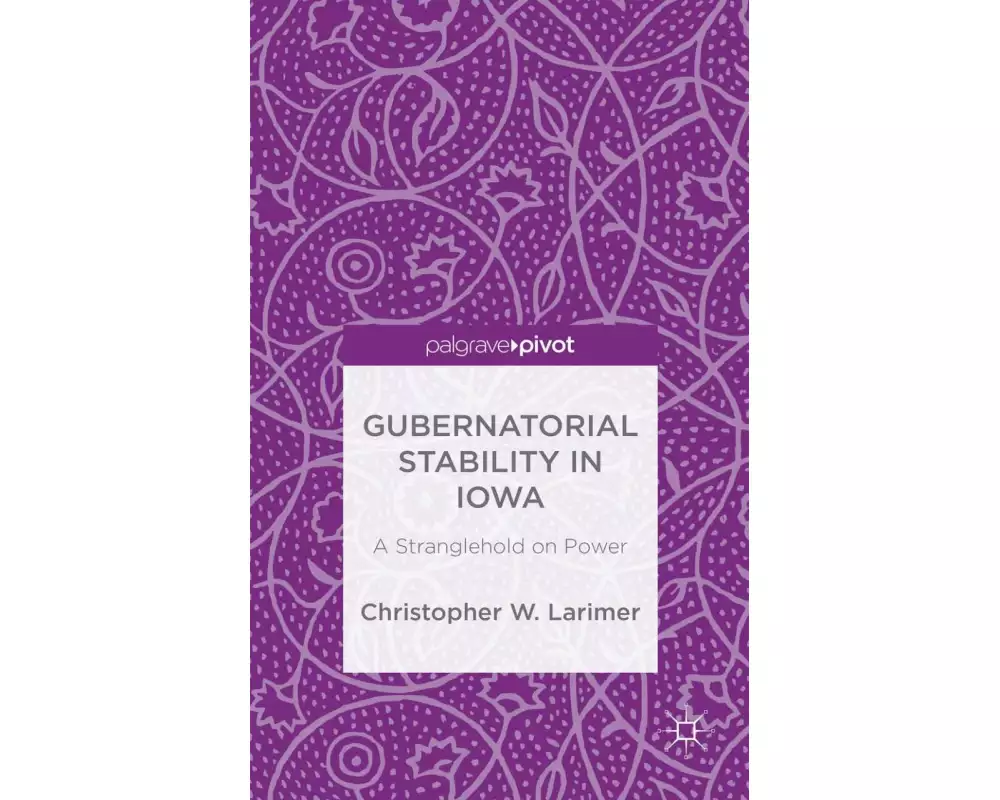 Gubernatorial Stability in Iowa: A Stranglehold on Power