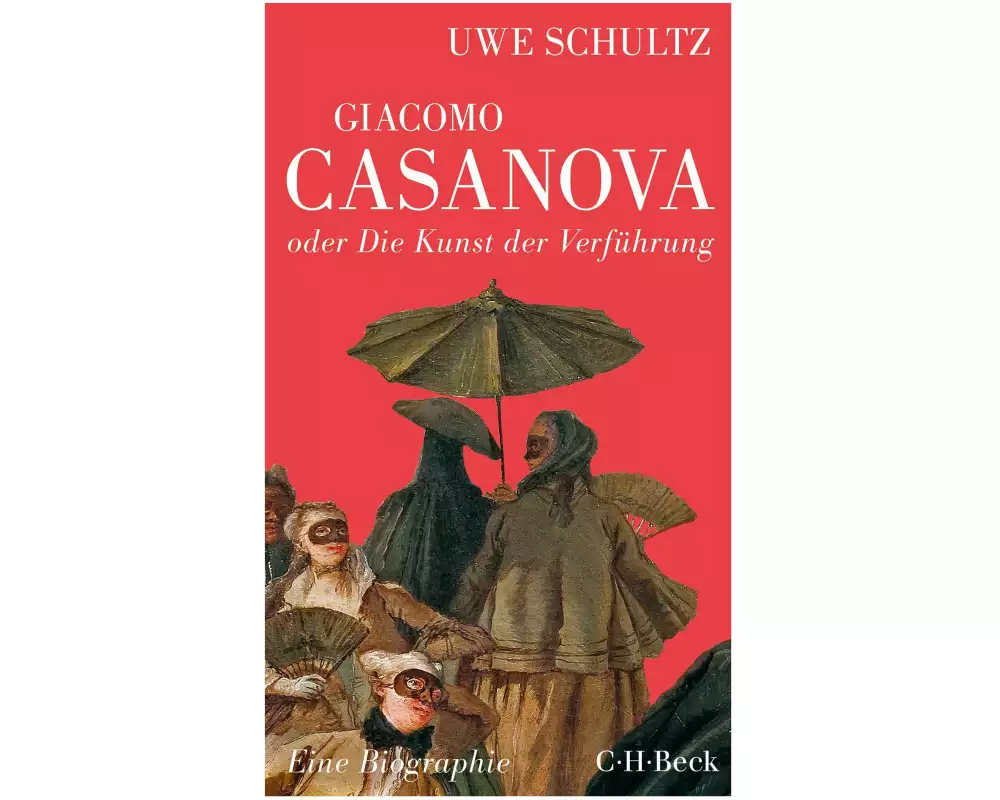 Giacomo Casanova oder Die Kunst der Verführung