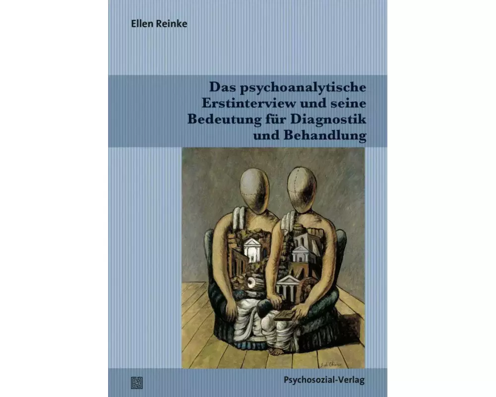 Das psychoanalytische Erstinterview und seine Bedeutung für Diagnostik und Behandlung