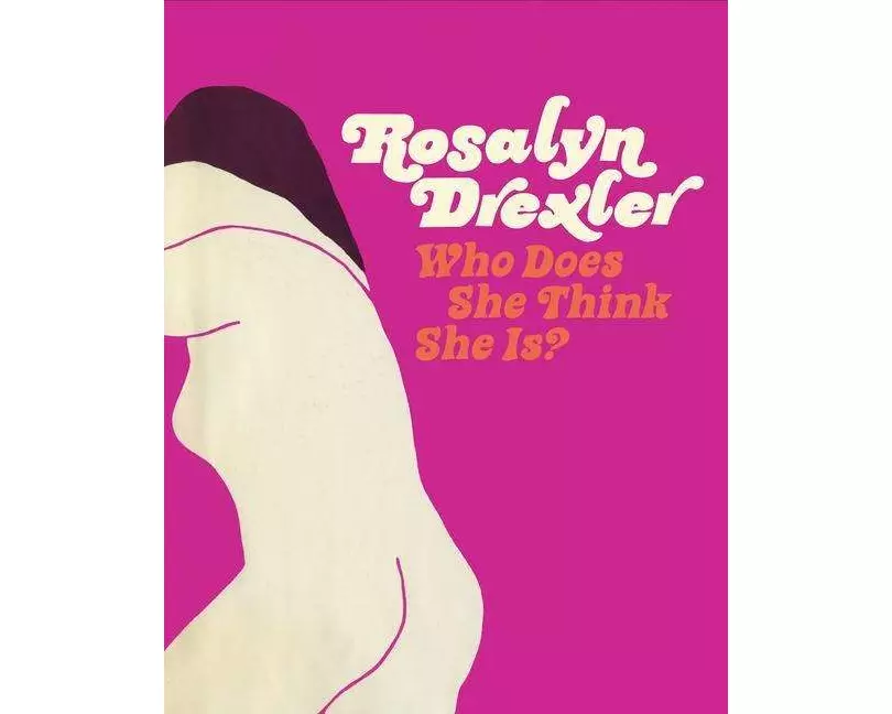 Rosalyn Drexler: Who Does She Think She Is?