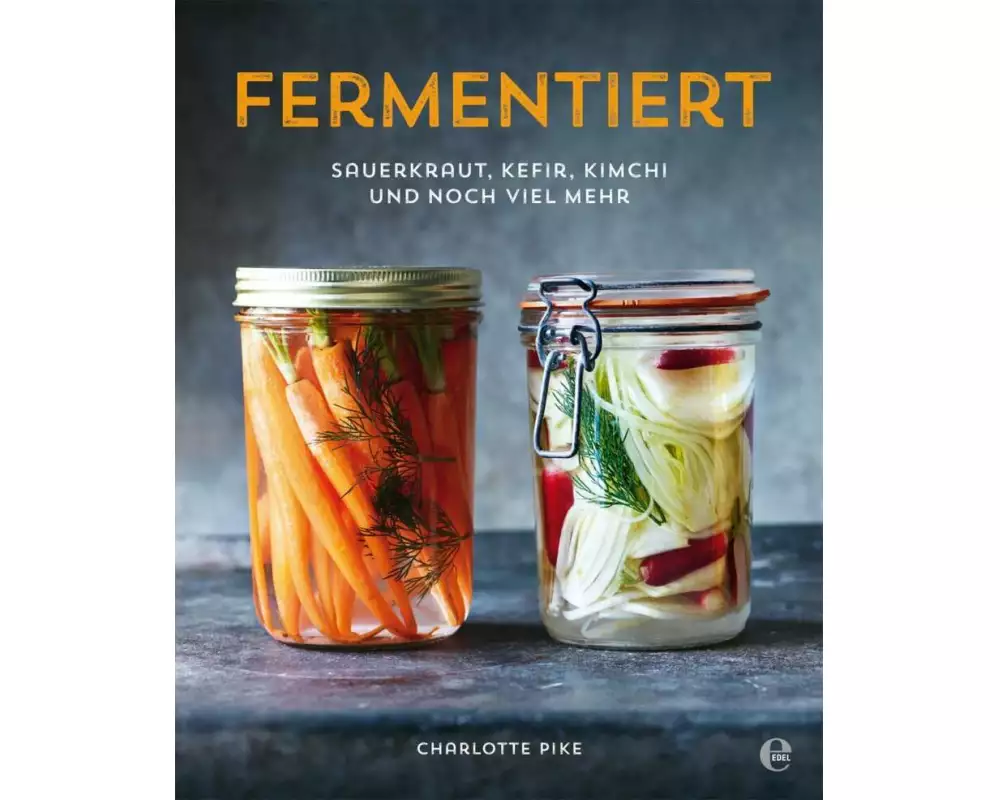 Fermentiert: Sauerkraut, Kefir, Kimchi und noch viel mehr