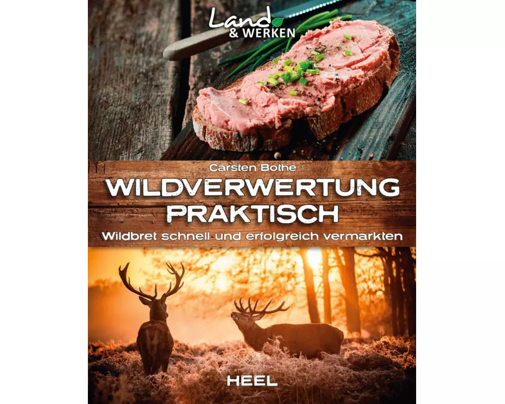 Wildverwertung praktisch: Wildbret schnell und erfolgfreich vermarkten