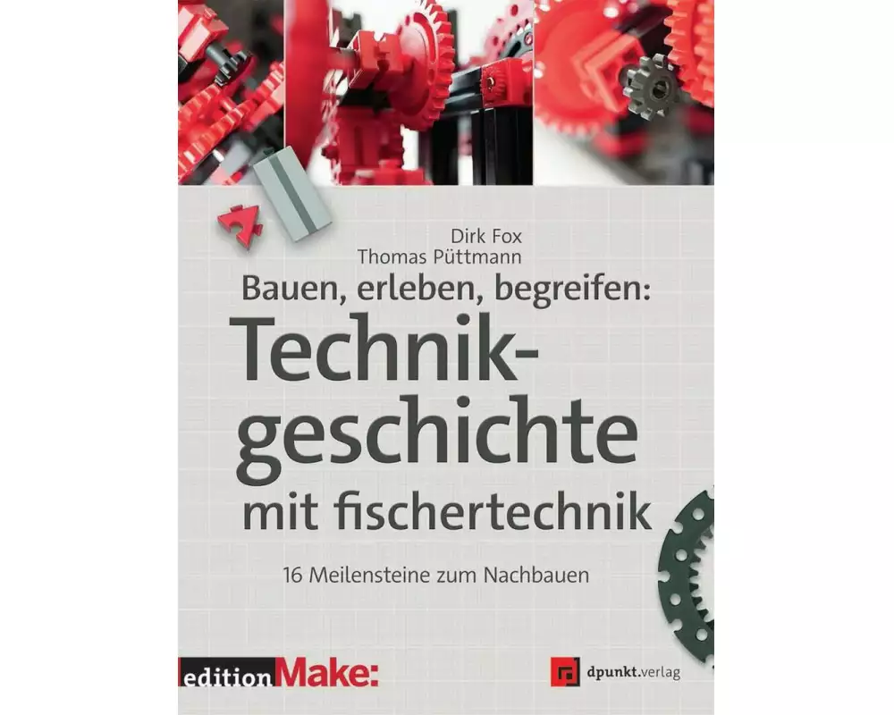 Bauen, erleben, begreifen: Technikgeschichte mit fischertechnik