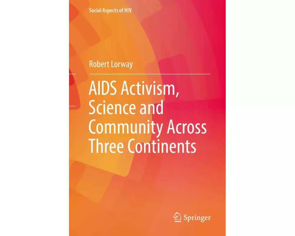 AIDS Activism, Science and Community Across Three Continents