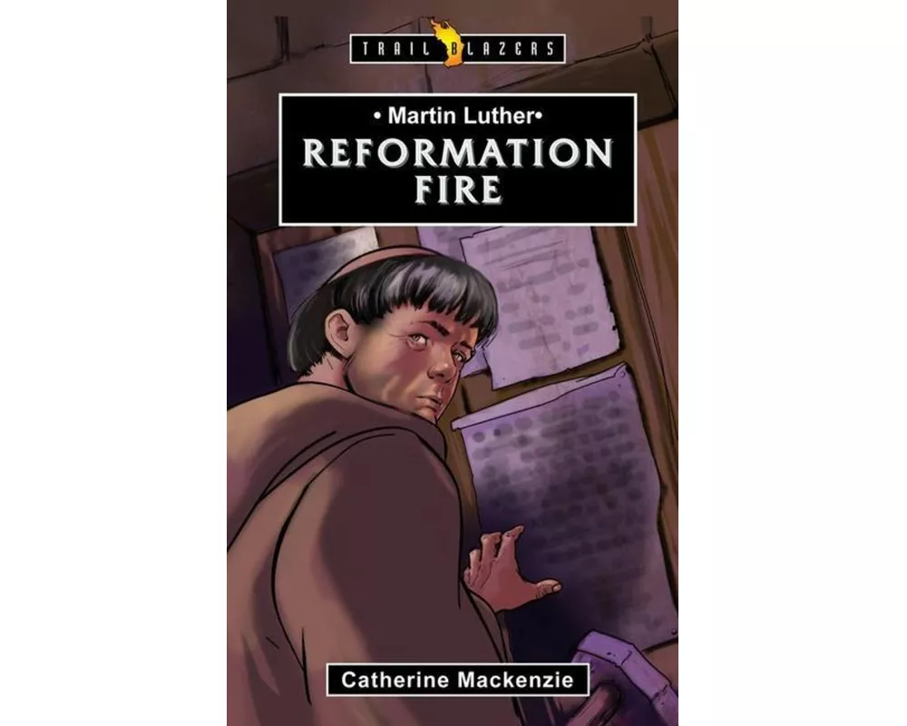 Martin Luther: Reformation Fire