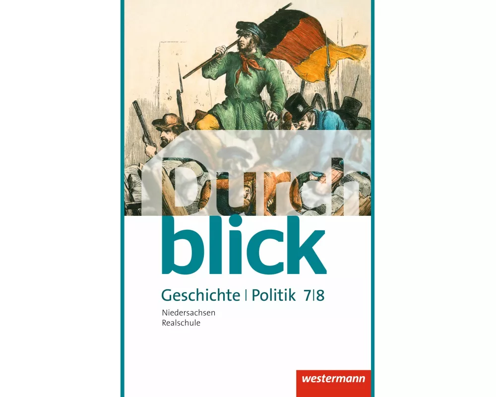 Durchblick Geschichte und Politik - Ausgabe 2015 für Realschulen in Niedersachsen