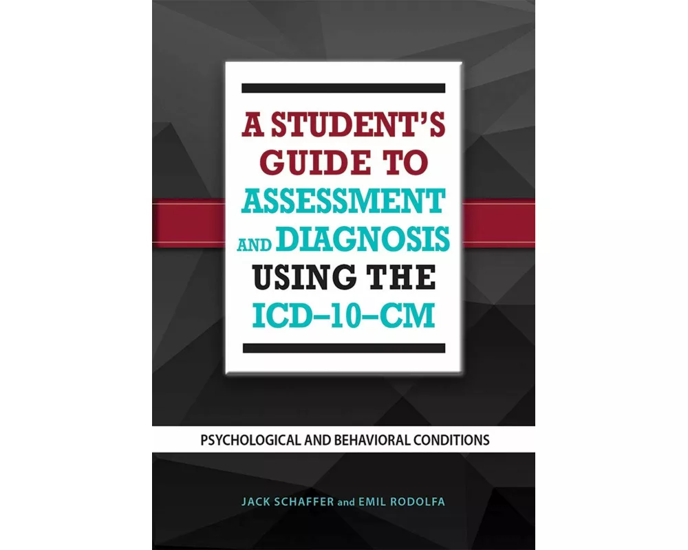 A Student's Guide to Assessment and Diagnosis Using the ICD-10-CM