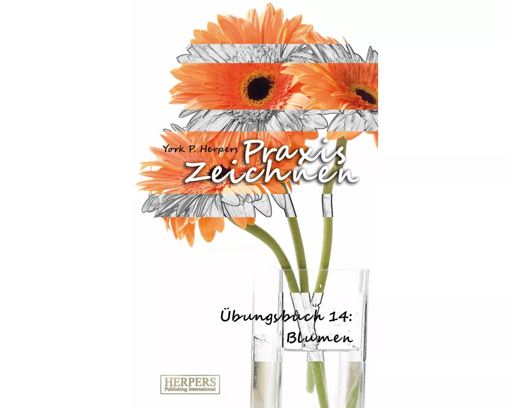 Praxis Zeichnen - Übungsbuch 14: Blumen