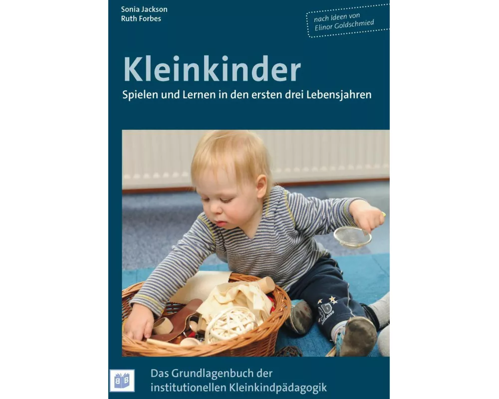 Kleinkinder. Spielen und Lernen in den ersten drei Lebensjahren
