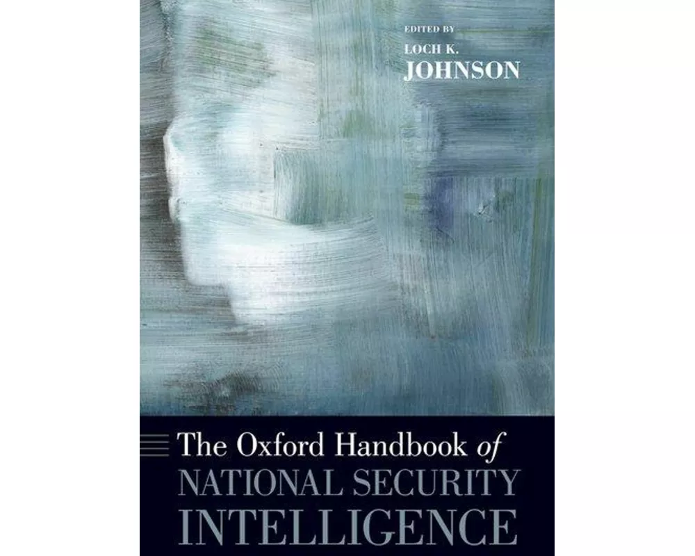 The Oxford Handbook of National Security Intelligence
