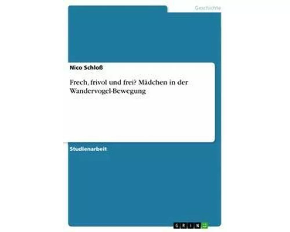 Frech, frivol und frei? Mädchen in der Wandervogel-Bewegung
