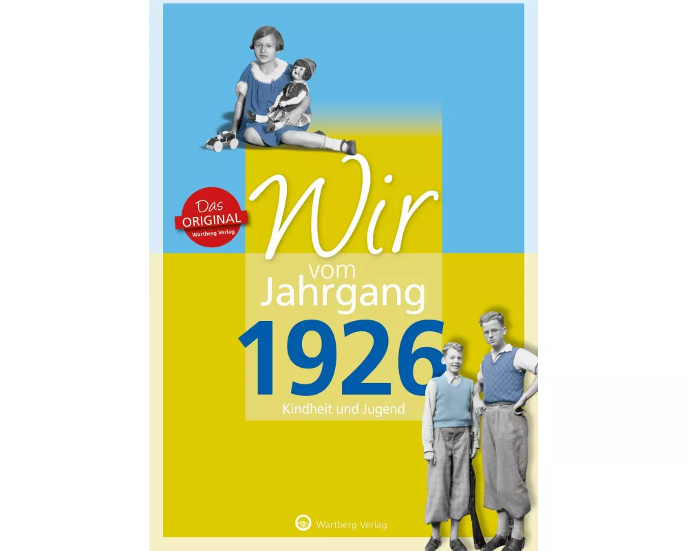 Wir vom Jahrgang 1926 - Kindheit und Jugend