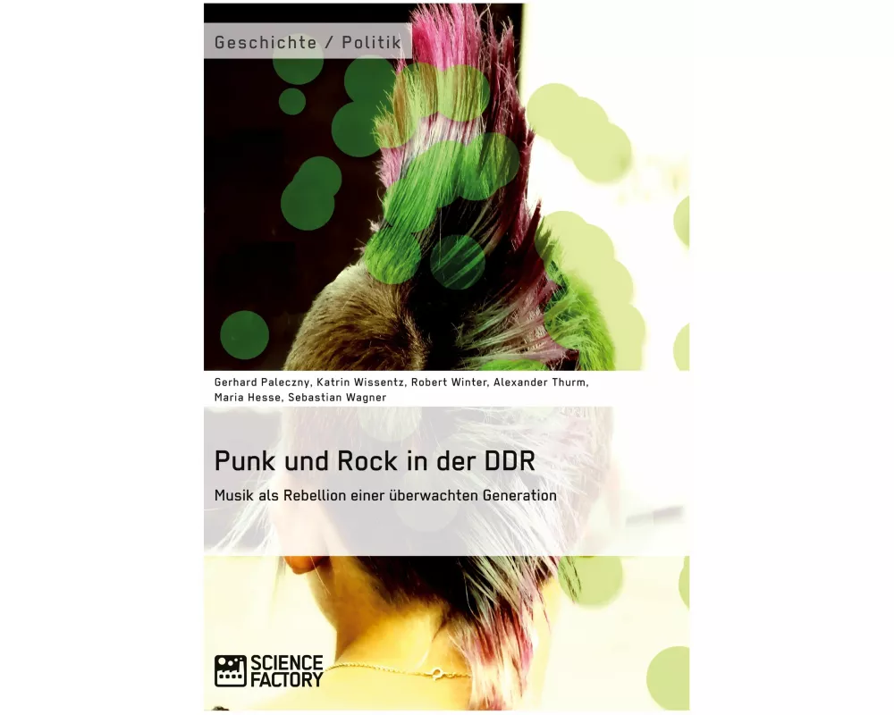 Punk und Rock in der DDR. Musik als Rebellion einer überwachten Generation