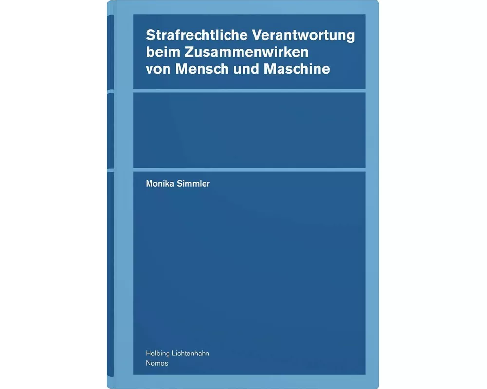 Strafrechtliche Verantwortung beim Zusammenwirken von Mensch und Maschine