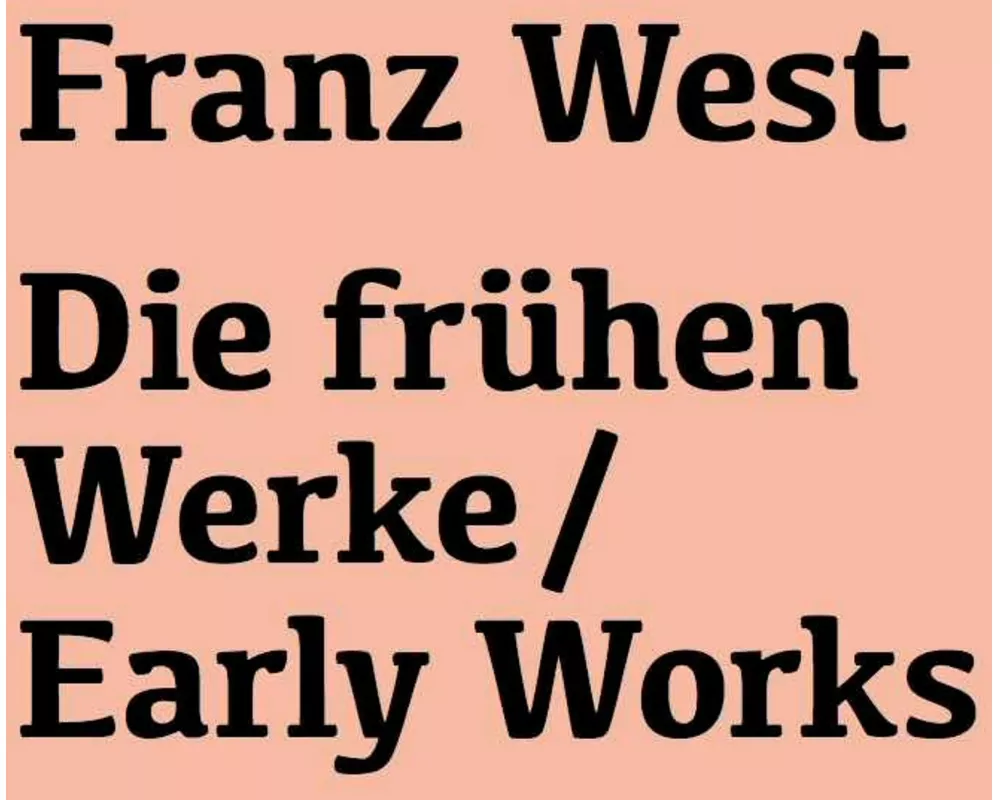 Franz West. Die frühen Werke / Early Works