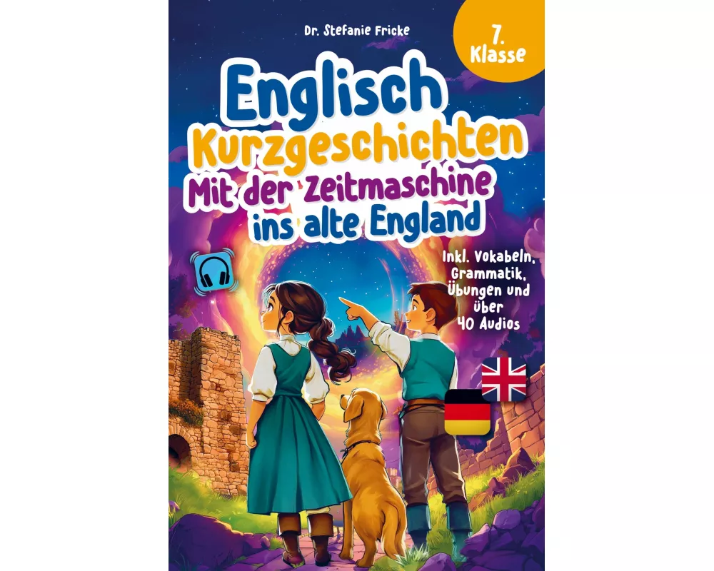 Englisch Kurzgeschichten 7. Klasse | Mit der Zeitmaschine ins alte England | Inkl. Vokabeln, Grammatik, Übungen & Audios | Von Didaktikern entwickelt