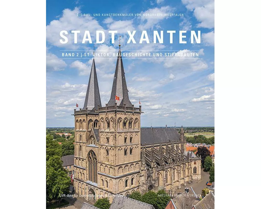 Stadt Xanten, Band 2 | St. Viktor, Baugeschichte und Stiftsbauten