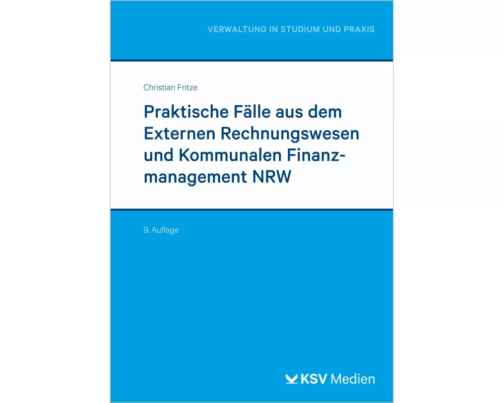 Praktische Fälle aus dem Externen Rechnungswesen und Kommunalen Finanzmanagement NRW