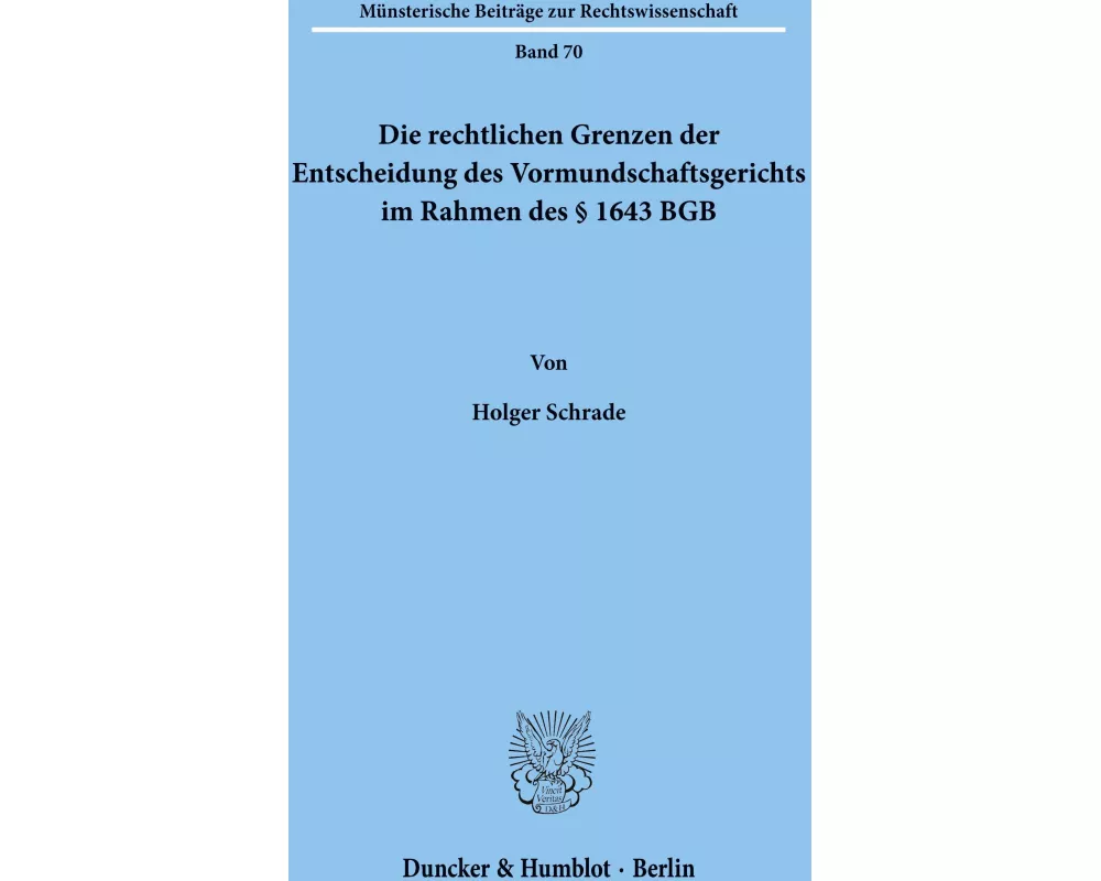Die rechtlichen Grenzen der Entscheidung des Vormundschaftsgerichts im Rahmen des § 1643 BGB