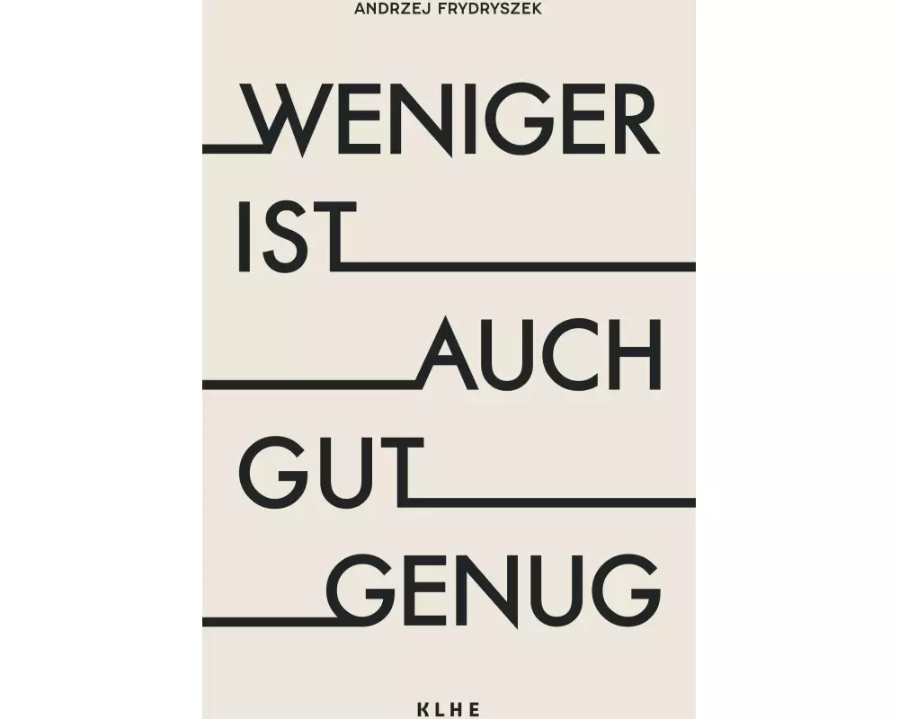 Weniger ist auch gut genug