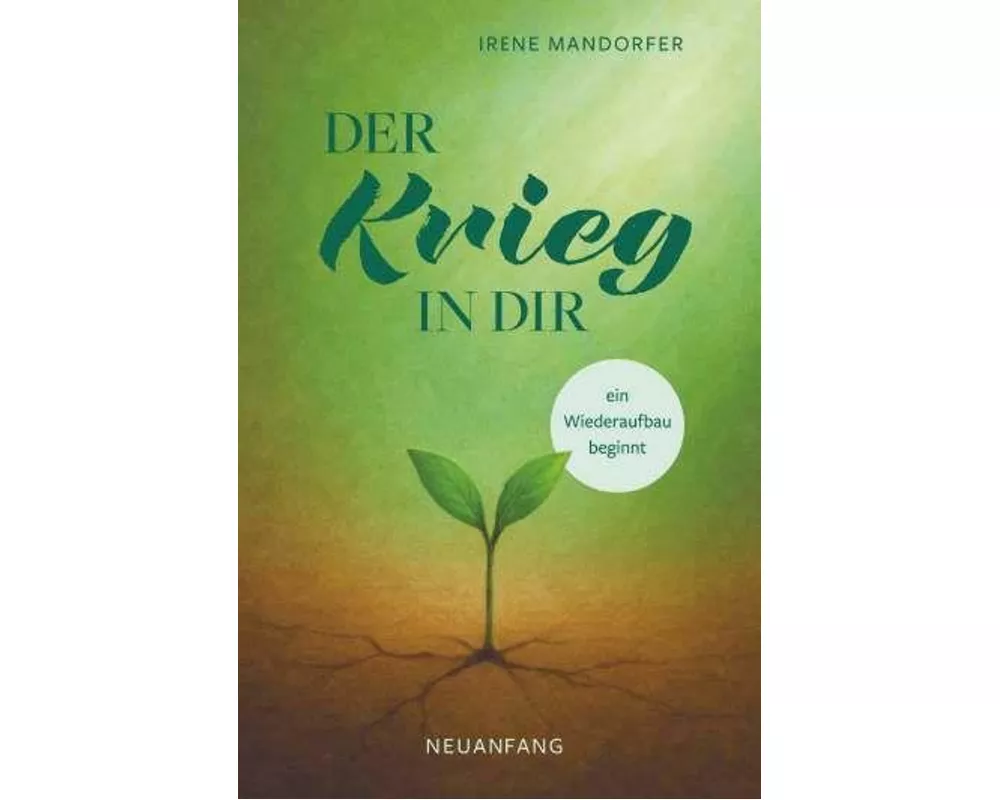 Der Krieg in dir - ein Wiederaufbau beginnt - Neuanfang