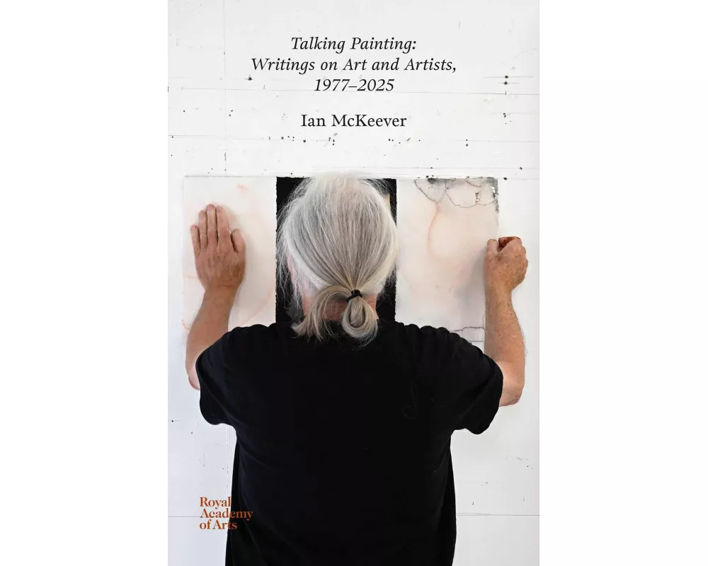 Talking Painting: Writings on Art and Artists, 1977–2025