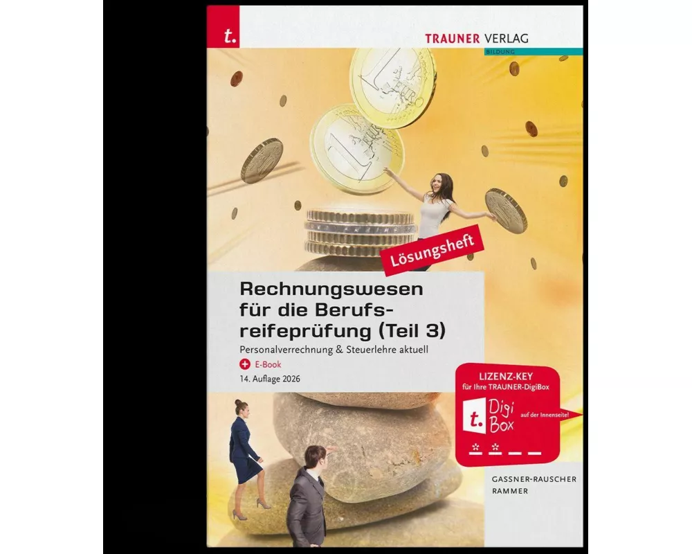 Rechnungswesen für die Berufsreifeprüfung (Teil 3) Personalverrechnung & Steuerlehre aktuell Lösungsheft