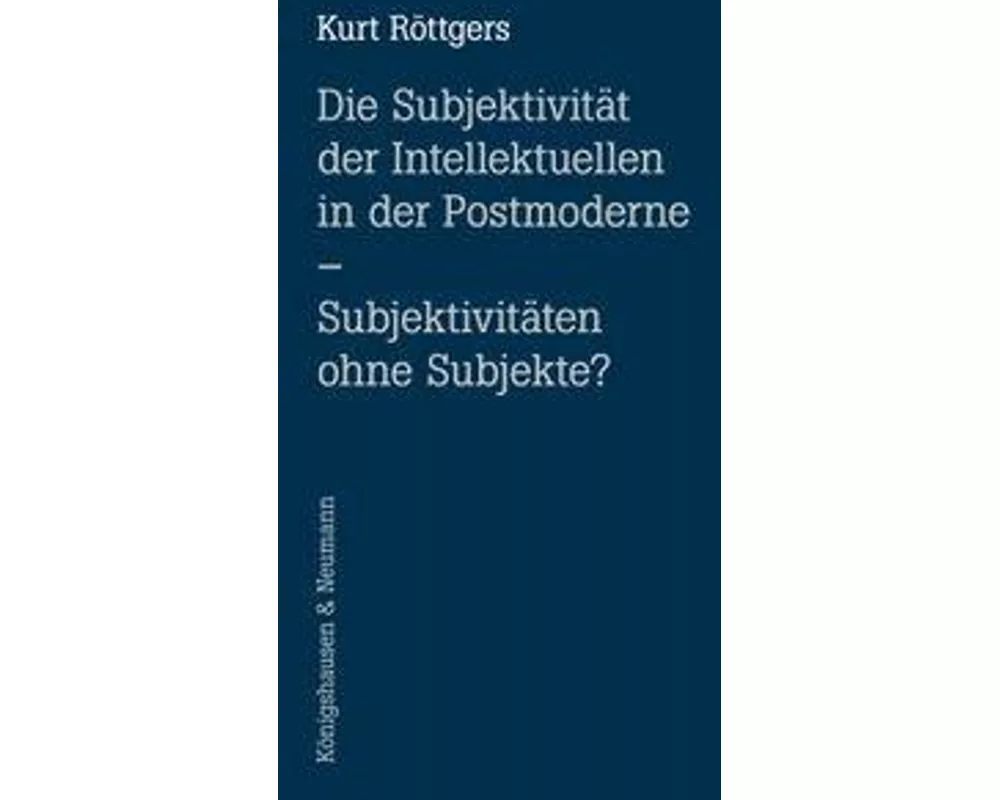 Die Subjektivität der Intellektuellen in der Postmoderne