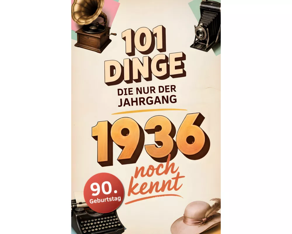 101 Dinge, die nur der Jahrgang 1936 noch kennt