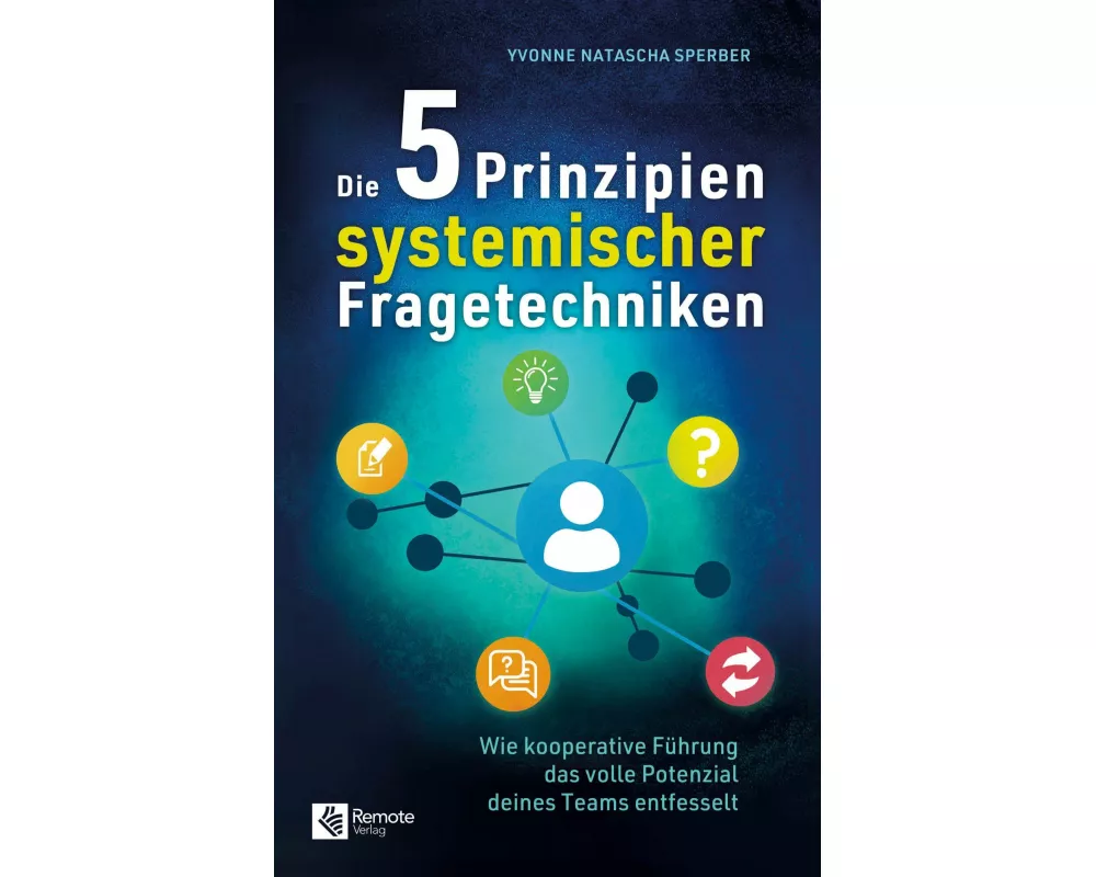 Die 5 Prinzipien systemischer Fragetechniken