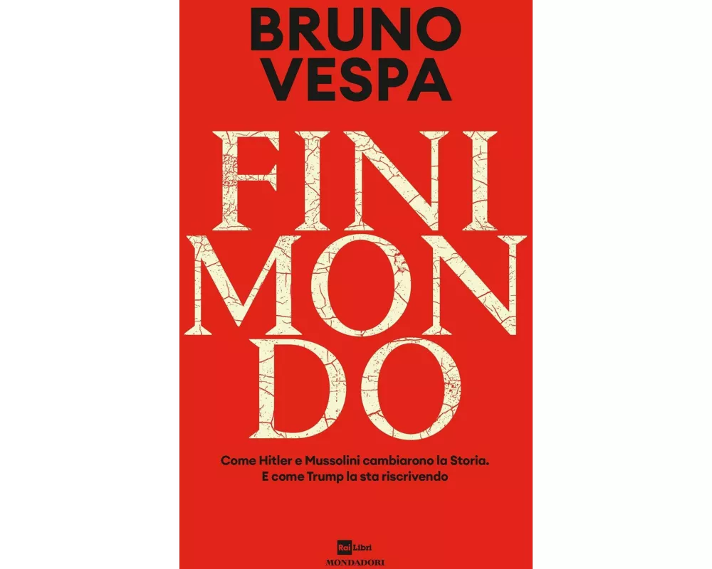 Finimondo. Come Hitler e Mussolini cambiarono la Storia. E come Trump la sta riscrivendo