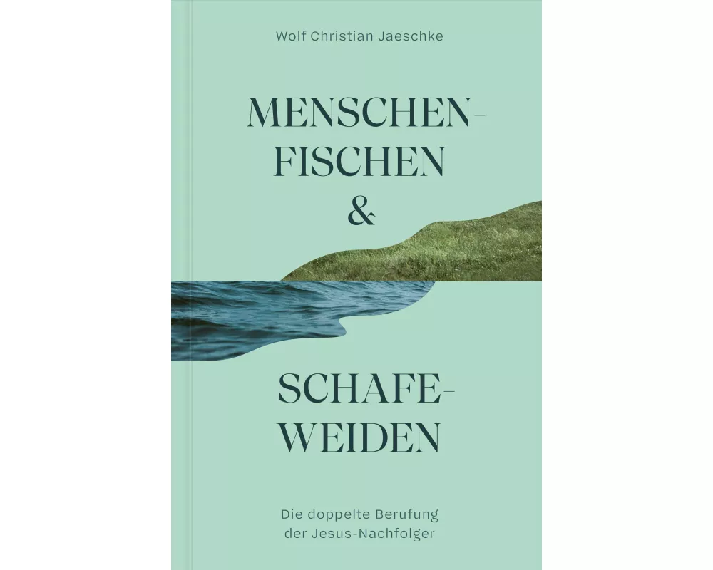 Menschenfischen & Schafeweiden