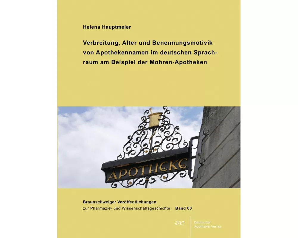 Verbreitung, Alter und Benennungsmotivik von Apothekennamen im deutschen Sprachraum am Beispiel der Mohren-Apotheken