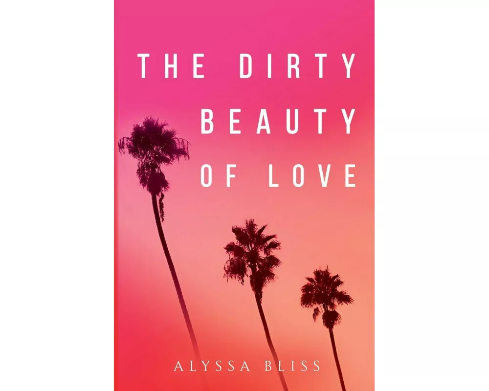 The Dirty Beauty of Love