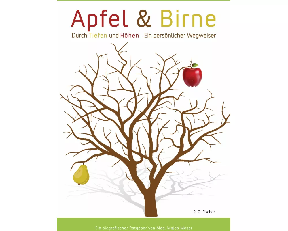 Apfel & Birne: Durch Tiefen und Höhen - Ein persönlicher Wegweiser