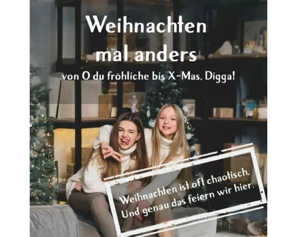Weihnachten mal anders - von "O du fröhliche" bis "X-Mas, Digga!"