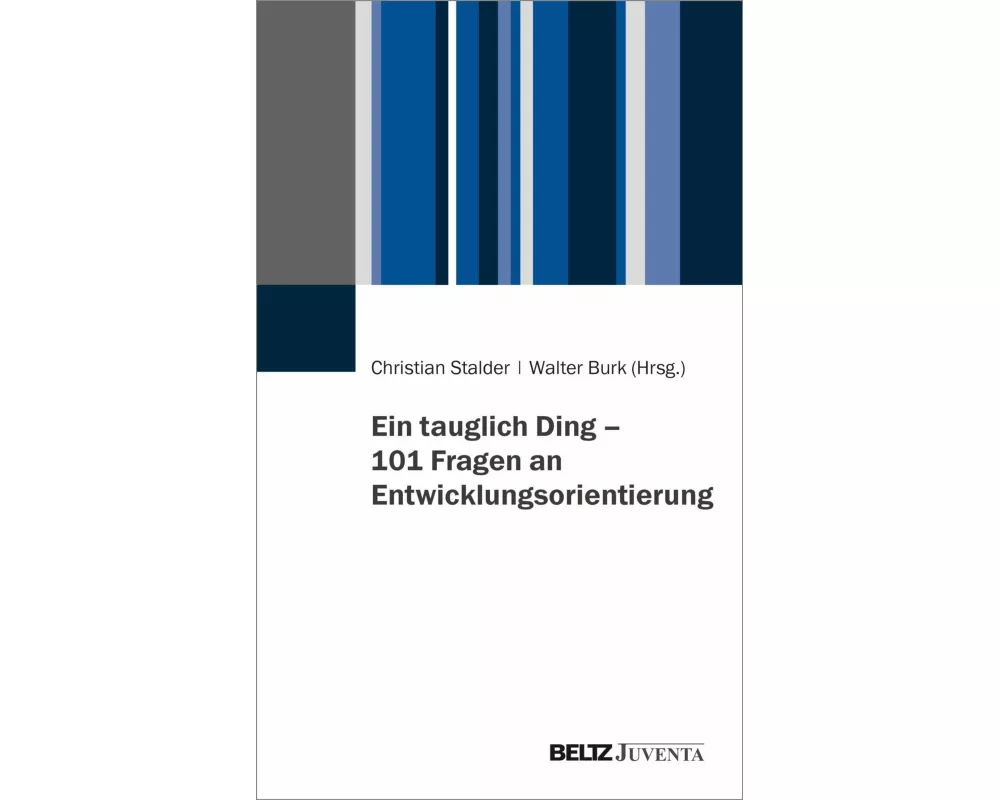 Ein tauglich Ding - 101 Fragen an Entwicklungsorientierung