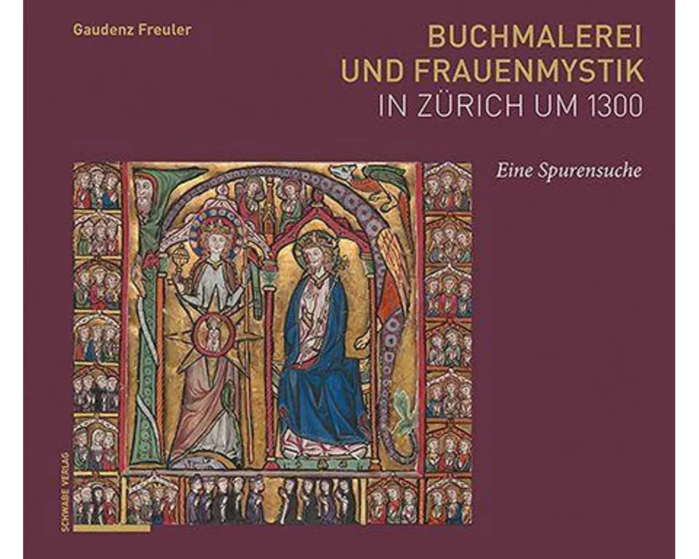 Buchmalerei und Frauenmystik in Zürich um 1300