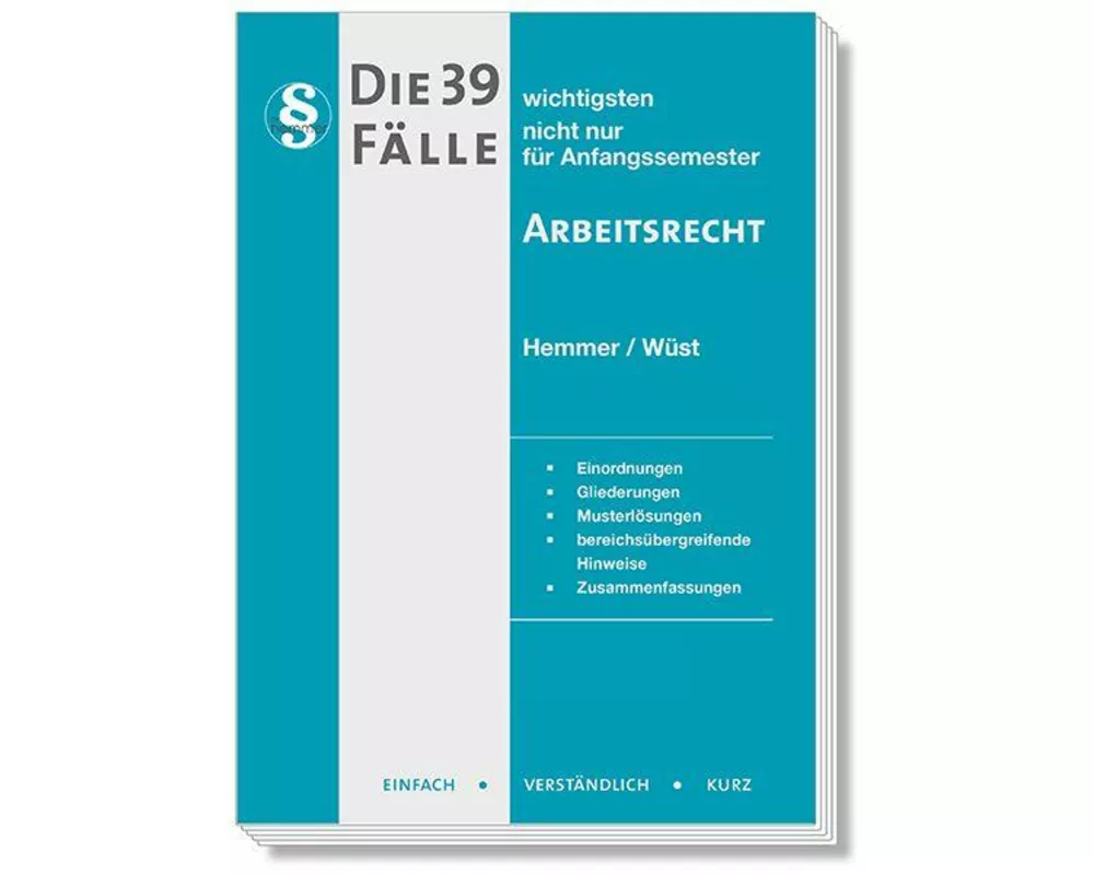 Die 39 wichtigsten Fälle Arbeitsrecht