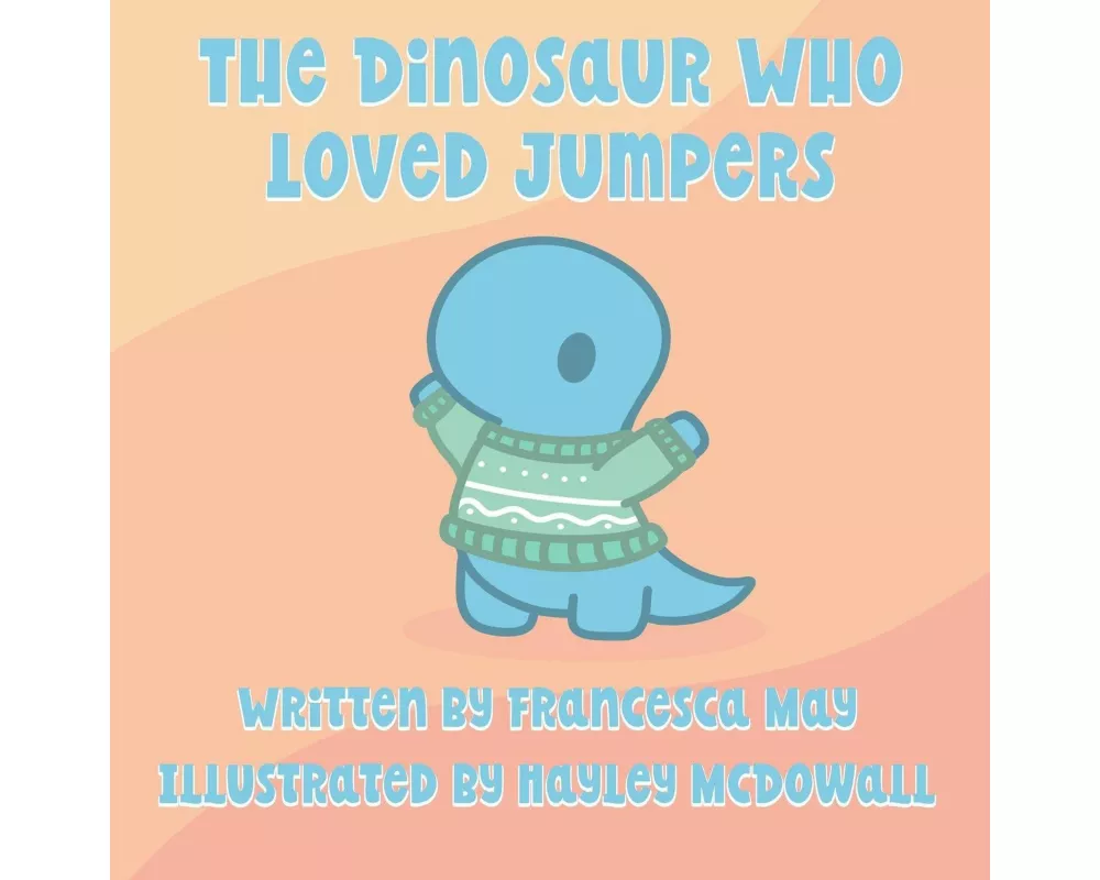 The The Dinosaur Who Loved Jumpers