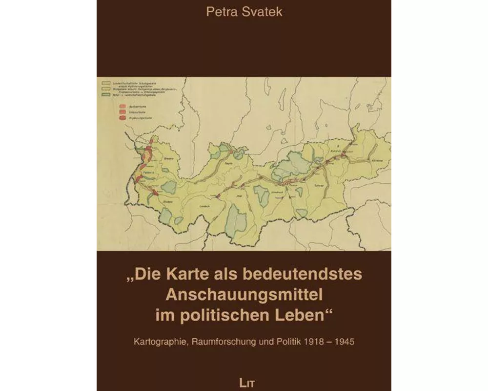 "Die Karte als bedeutendstes Anschauungsmittel im politischen Leben"