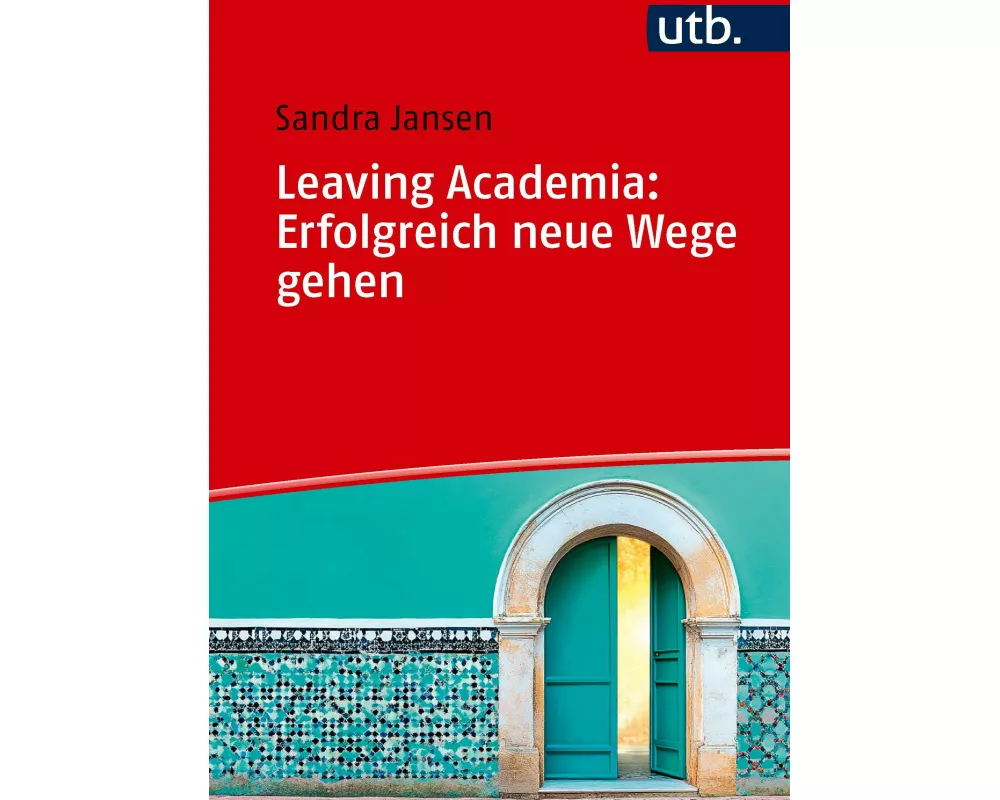 Leaving Academia: Erfolgreich neue Wege gehen