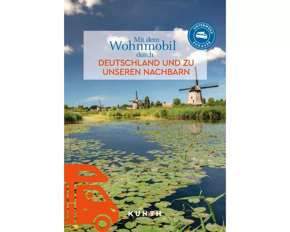 KUNTH Mit dem Wohnmobil durch Deutschland und zu unseren Nachbarn
